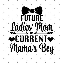 future ladies man current mamas boy svg, funny baby boy svg, boy onesie svg, newborn boy svg, boy valentine onesie svg