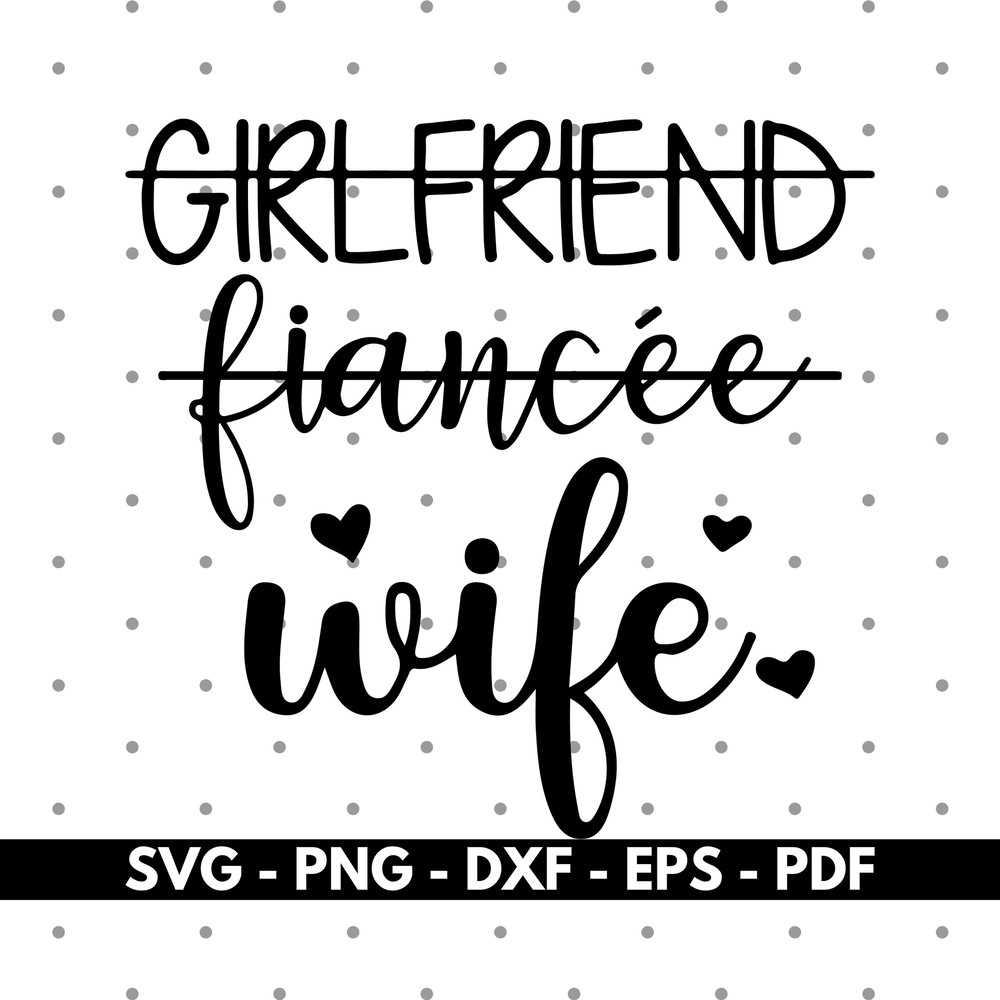 Girlfriend fiancee wife svg, Wife svg, Shirt design svg, Vector, Cricut and Silhouette, Instant download.jpg