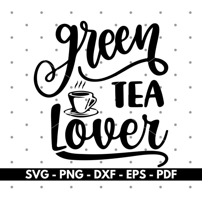 Green tea lover svg, Tea lover svg, T shirt design svg, Cricut and Silhouette, Vector, Cut files, Instant download.jpg