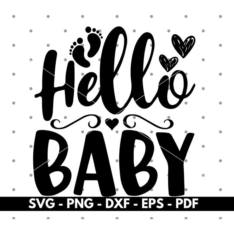 Hello Baby svg, Baby quotes svg, Newborn baby shirt design svg, Cricut and Silhouette, Cut files, Vector, Instant download.jpg