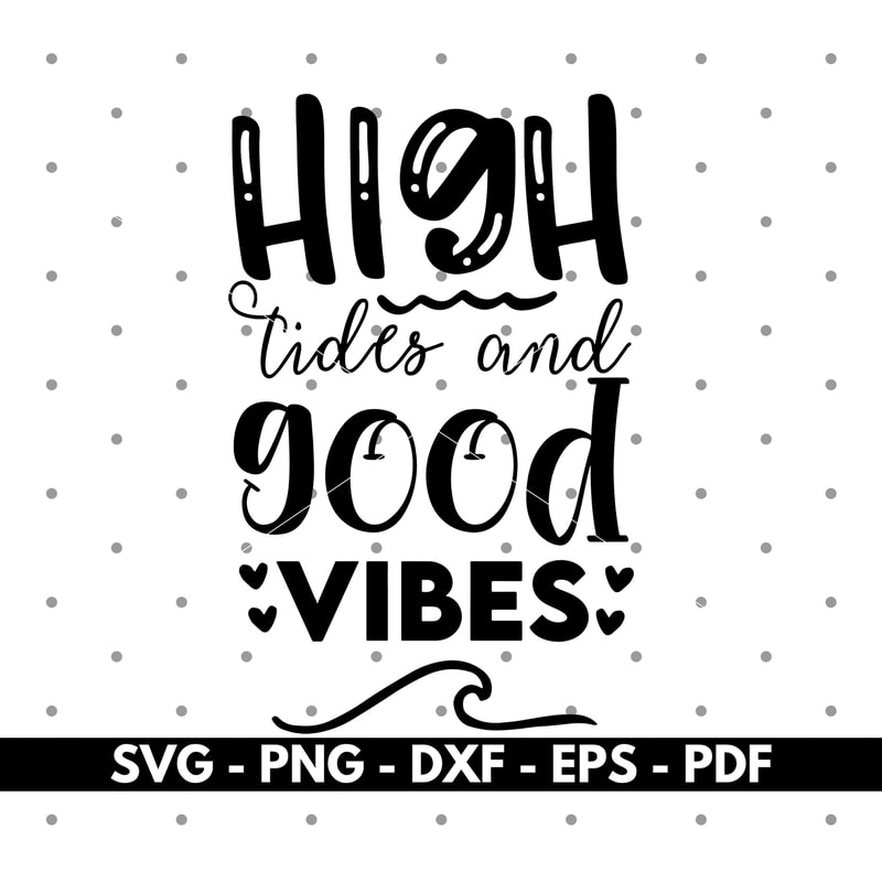 High tides and good vibes svg, Good vibes svg, Cricut and Silhouette files, Cut files, Vector, Instant download.jpg