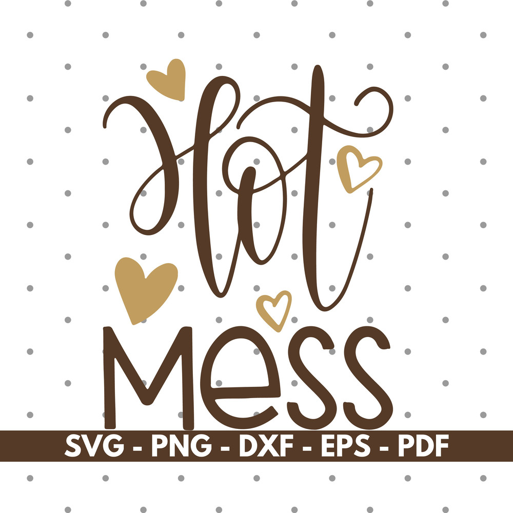Hot mess svg, T shirt design svg, Cricut and Silhouette, Instant download ..jpg