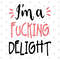 I'm Fucking delight svg, Shirt design svg, Vector, Cricut and Silhouette, Instant download.jpg