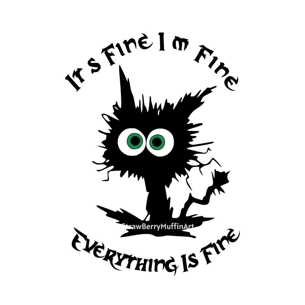 It's Fine Cat SVG, It's Fine Cat PNG, Funny Cat Svg, it's Fine I'm Fine Everything Is Fine , Instant Download.jpg