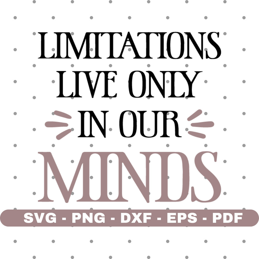 Limitations live only in our minds svg, No limit svg, Cricut cut files, Instant download.jpg