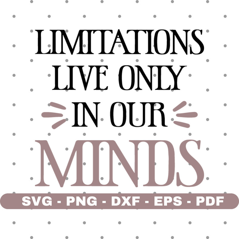 Limitations live only in our minds svg, No limit svg, Cricut cut files, Instant download.jpg