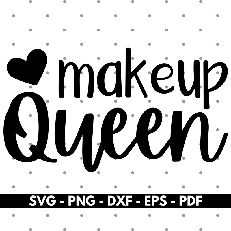 Make up queen svg, make up svg, Queen svg, Cricut and Silhouette, Instant download.jpg