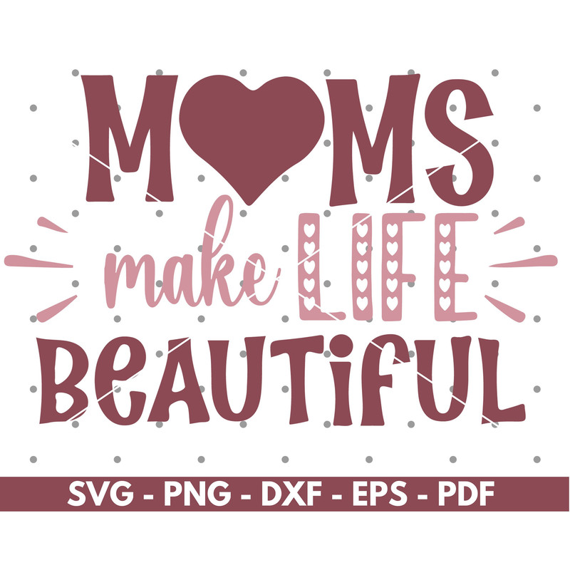 Moms make life beautiful svg, Cute mom svg files for cricut and silhouette, Mom svg, Instant download.jpg