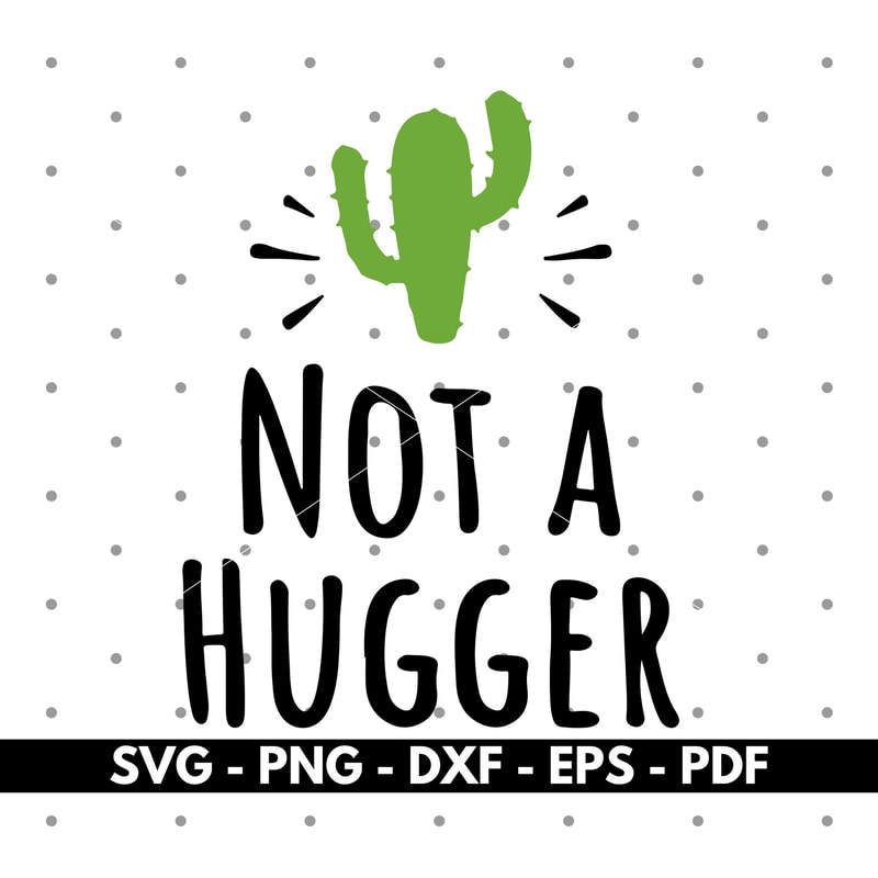 Not a hugger cactus svg, Cactus png files, Cricut and Silhouette, Cut files, Vector, Instant download.jpg