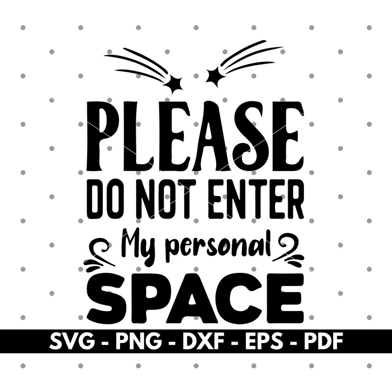 Please do not enter my personal space svg, T shirt design svg, Shirt designs, Cricut cut files, Silhouette cut files, Vector.jpg