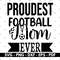Proudest Football mom ever svg, Football shirt svg, Football quotes, Cricut and Silhouette, Cut files, Vector, Instant download.jpg