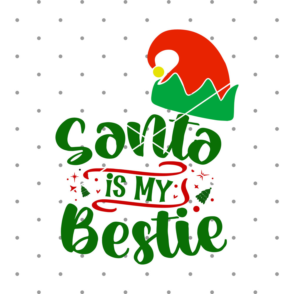 Santa is my Bestie svg, Santa svg, Elf quotes svg, Christmas quotes svg, Christmas saying svg, cricut cut files, Instant download.jpg