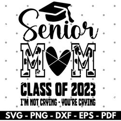 senior mom 2023 svg, senior mom svg files for cricut, cut file, graduation - graduate 2023 svg, senior mom shirt svg dow