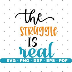 the struggle is real svg, motivational quote svg, cricut cut files, instant download