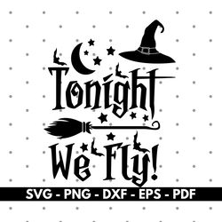 Tonight we fly svg, Witch had svg, Shirt design svg, Vector, Cricut and Silhouette, Instant download