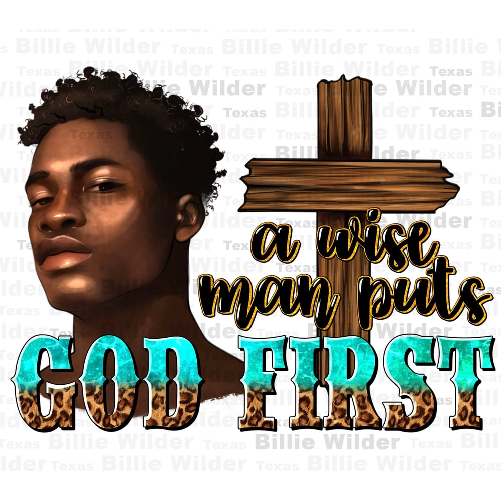 A wise man puts God first png sublimation design download, afro black man png, black man png, Christian png, sublimate designs download.jpg