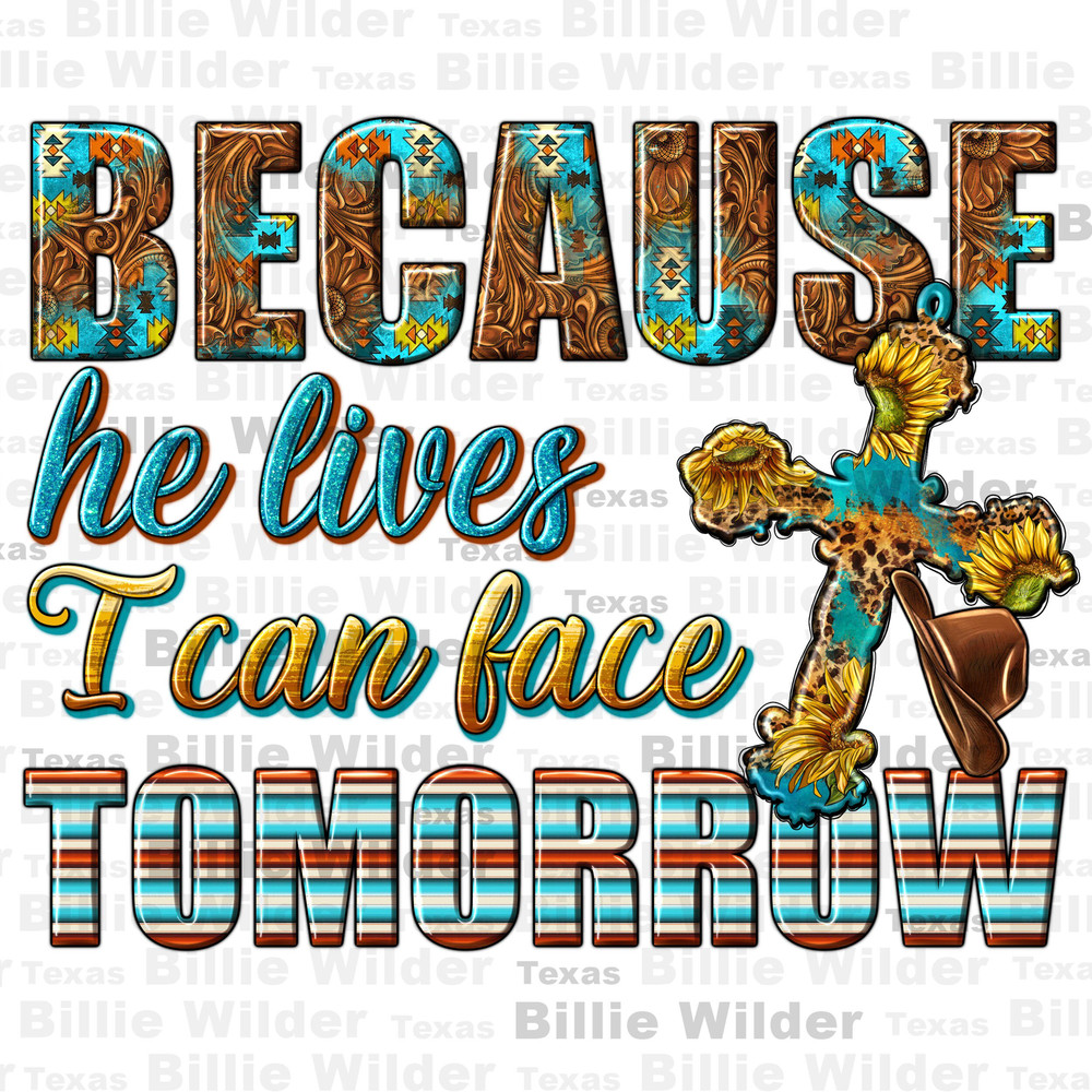 Because he lives i can face tomorrow png sublimation design download,Christian png, Faith png, cross png, sublimate designs download.jpg