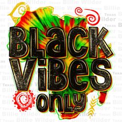 black vibes only png sublimation design download, juneteenth png, black lives matter png, 1865 vibes png, sublimate desi