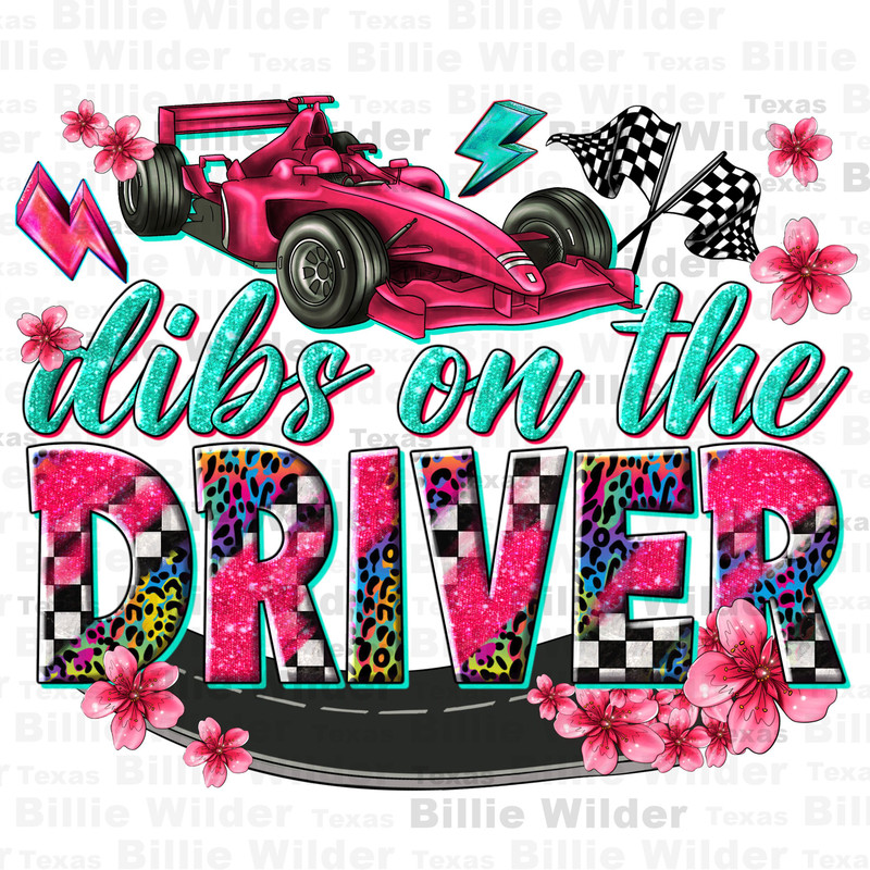 Dibs on the driver png sublimation design download, race life png, racing png, game day png,race track png, sublimate download.jpg