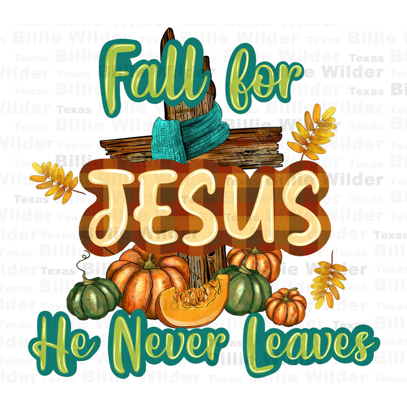 Fall for Jesus he never leaves png sublimation design download, Hello Fall png, Autumn png, Fall vibes png, cross png, sublimate download.jpg