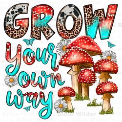 grow your own way png sublimation design download, mushrooms png, western png design, sublimate designs download