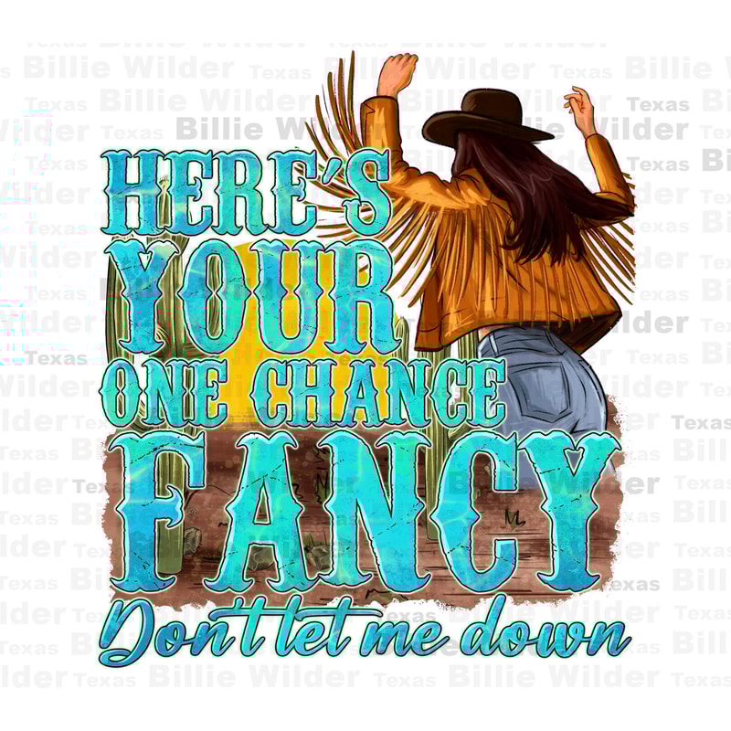 Here's your one chance fancy png sublimation design download, Cowgirl png, Cowgirl love png, Cowgirl life png, sublimate designs download.jpg