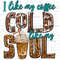 I like my coffee cold like my soul png sublimation design download, coffee love png, coffee time png, coffee png, sublimate designs download.jpg