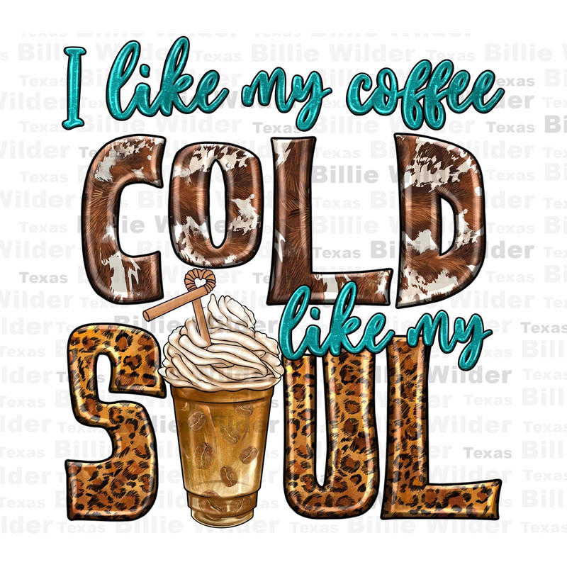 I like my coffee cold like my soul png sublimation design download, coffee love png, coffee time png, coffee png, sublimate designs download.jpg
