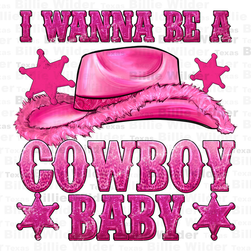 I wanna be a cowboy baby png sublimation design download, pink hat png, cowgirl life png, western cowgirl png, sublimate designs download.jpg