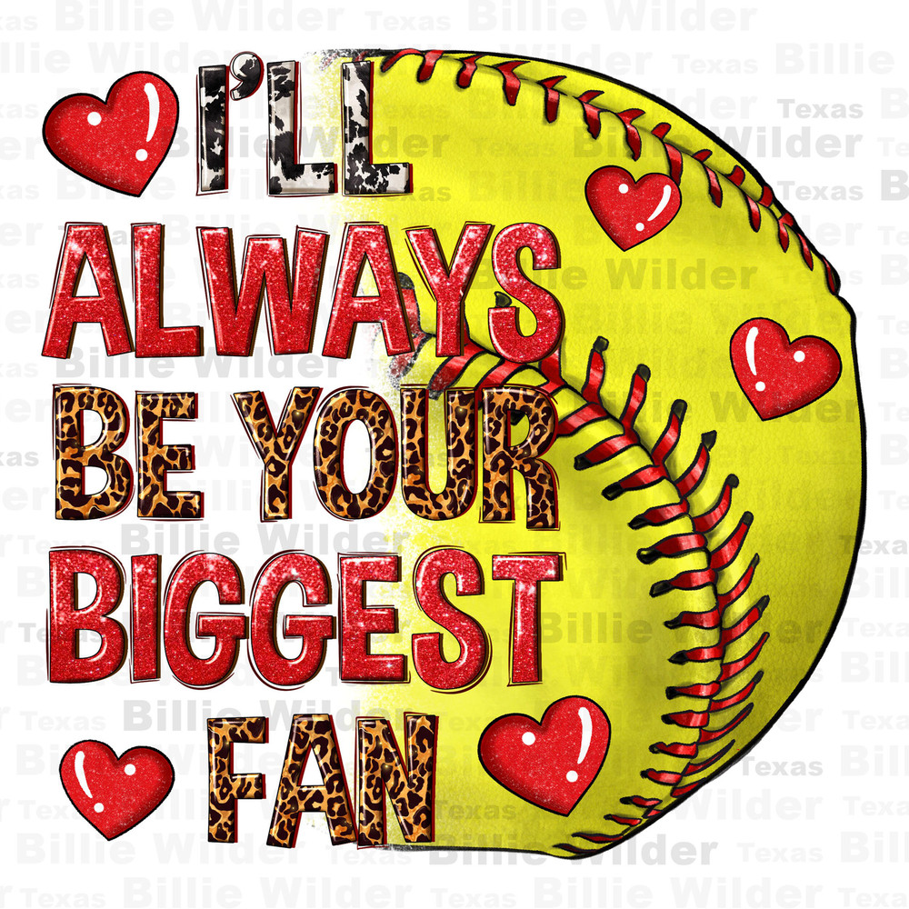 I'll always be your biggest fan Softball png, Softball game png, game day png, sport png, Softball png, sublimate designs download.jpg