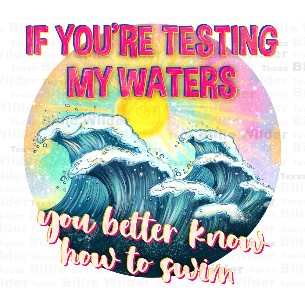 If you're testing my waters png sublimation design download, hello summer png, beach vibes png, sublimate designs download.jpg