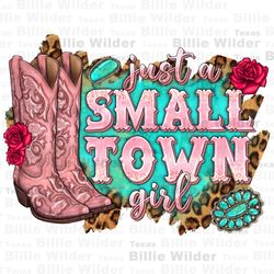 just a small town girl cowgirl boots png sublimation design download, pink boots png, cowgirl life png, western boots pn