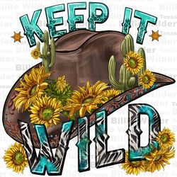 keep it wild png sublimation design download, cowboy png, western png design, cowboy life png, wild soul png, sublimate