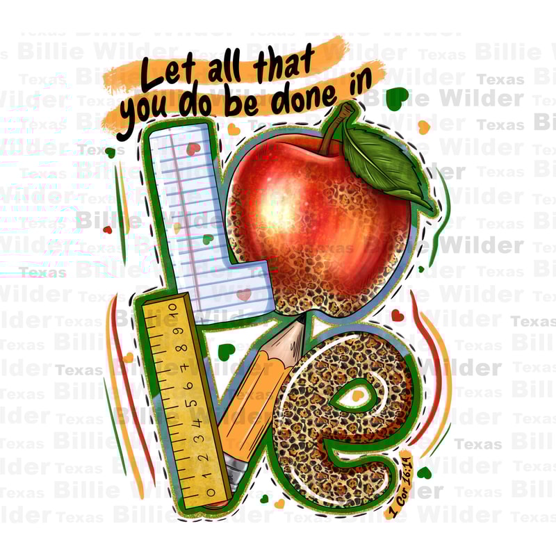 Let all that you do be done in love png sublimation design download,Teacher's Day png,back to school png,Teacher life png,sublimate download.jpg