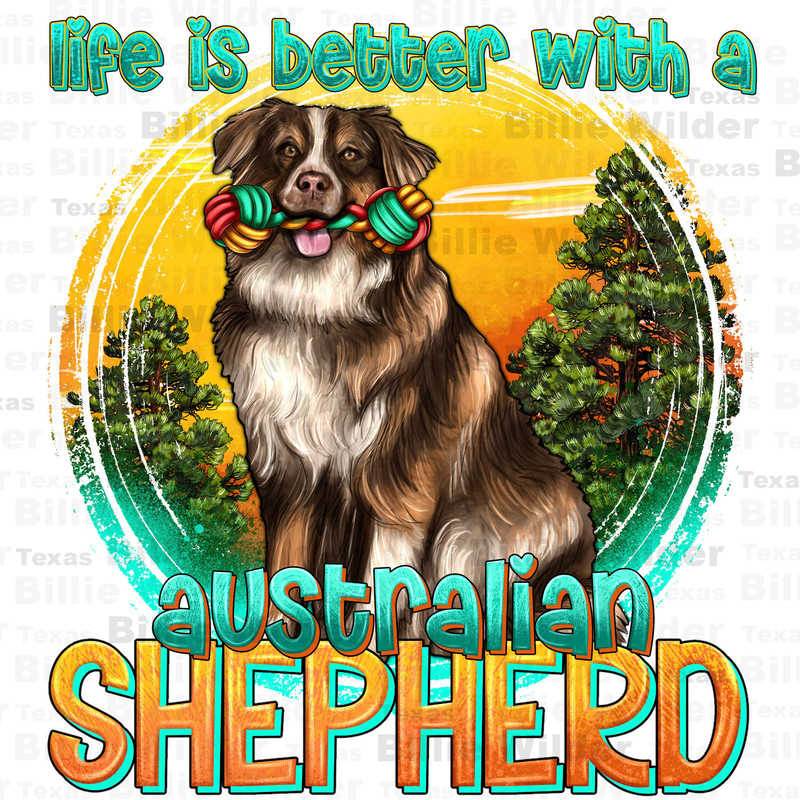 Life is better with a Australian Shepherd png, hand drawn dog png, cute dog png, dog love png, sublimate designs download.jpg