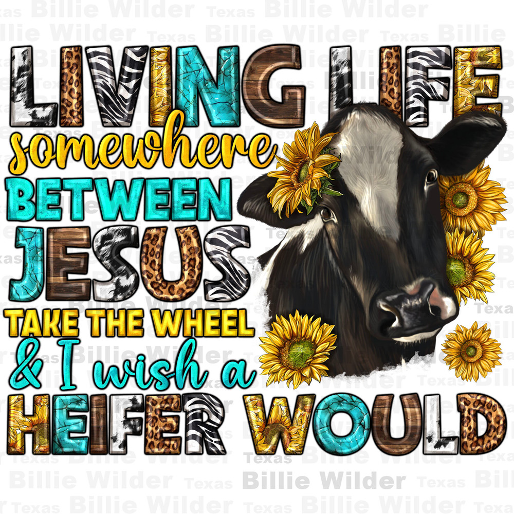 Living life somewhere between Jesus png sublimation design download, hand drawn cow png, cute cow png, sunflowers cow png,sublimate download.jpg