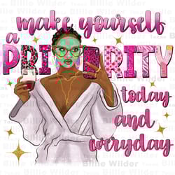 make yourself a priority today and everyday png, love yourself png, black woman png, self love quotes png, sublimate des