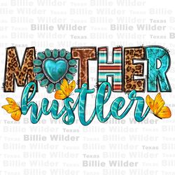 mother hustler png sublimation design download, mothers day png, western mother png, love mama png, sublimate designs do