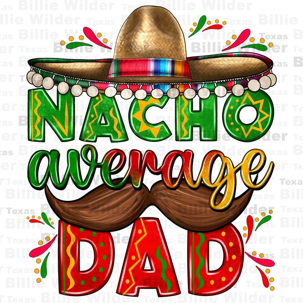 Nacho average dad with mustache png, cinco de mayo png, Mexican dad png, sombrero hat png, Mexico png, sublimate designs download.jpg