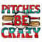 Pitches be crazy Baseball png sublimation design download, game day png, sport png, Baseball game png, sublimate designs download.jpg