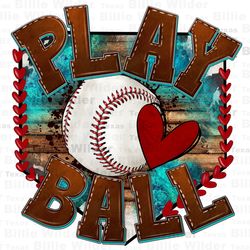 play ball baseball png sublimation design download, game day png, sport png, baseball game png, sublimate designs downlo