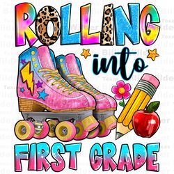 rolling into first grade png sublimation design download, skate png, ice skate png, back to school png, sublimate design