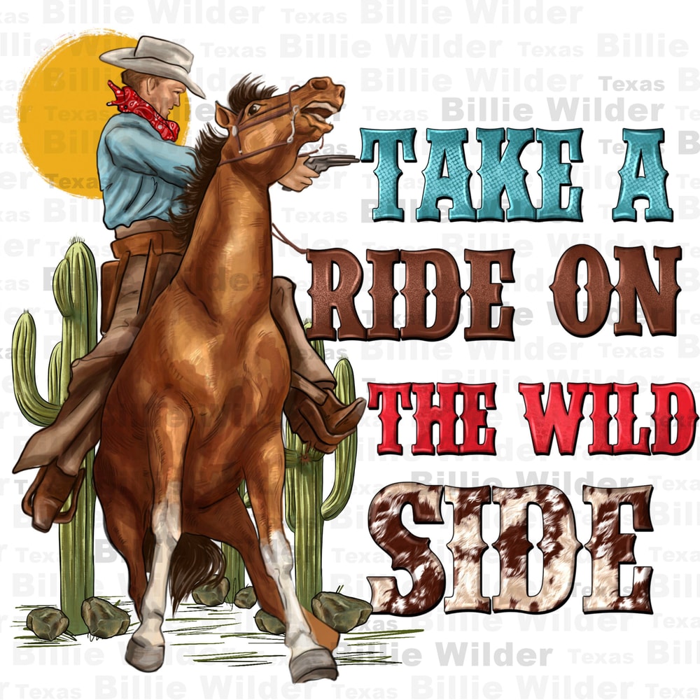Take a ride on the wild side with rodeo png sublimation design download, Cowboy png, western cowboy png, Cowboy life png, sublimate download.jpg