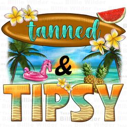 tanned and tipsy png sublimation design download, summer vibes png, hello summer png, beach vibes png, sublimate designs