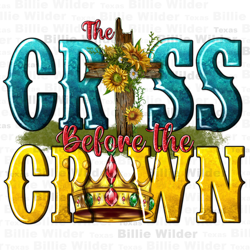 The cross before the crown png sublimation design download, Christian png, Religious png, wooden cross png, Faith png, sublimate download.jpg