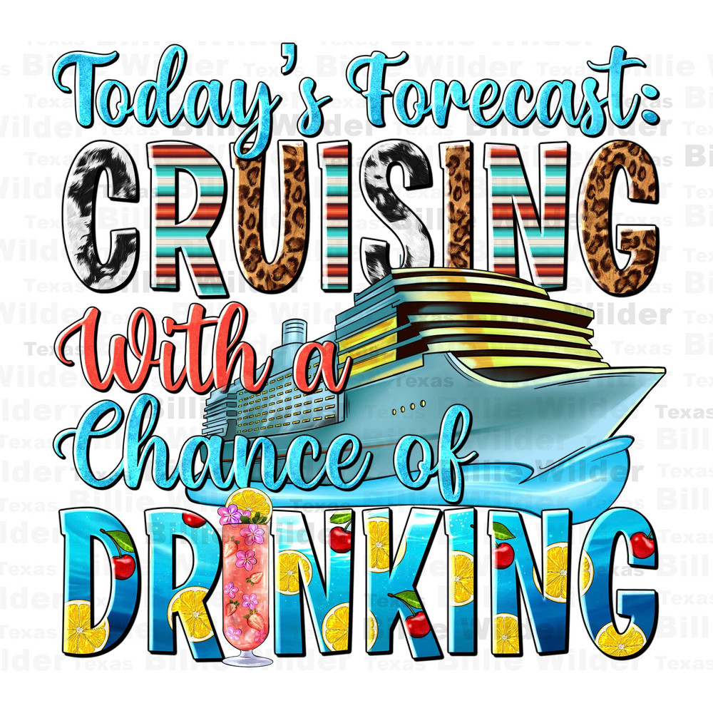 Today's forecast cruising with a chance of drinking png, hello summer png, western cruising png,summer travel png,sublimate designs download.jpg