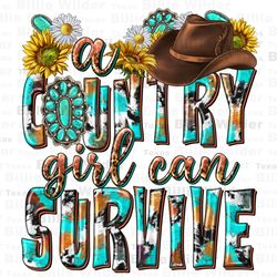western a country girl can survive png sublimation design download, country western png, western girl, sublimate designs