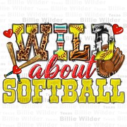 wild about softball png sublimation design download, softball game png, softball life png, sport png, sublimate designs