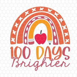 100 days brighter svg, boho rainbow svg, teacher appreciation svg, back to school svg, 100th day school svg,in my 100 da