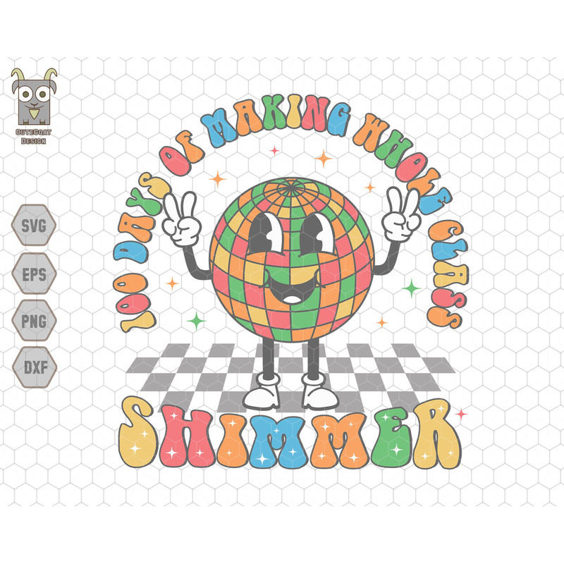 100 Days Of Making Svg, Whole Class Shimmer Svg, Disco Class Svg, Teacher Gift, Teacher Appreciation Svg, Teacher Life Svg, 100th Day School.jpg